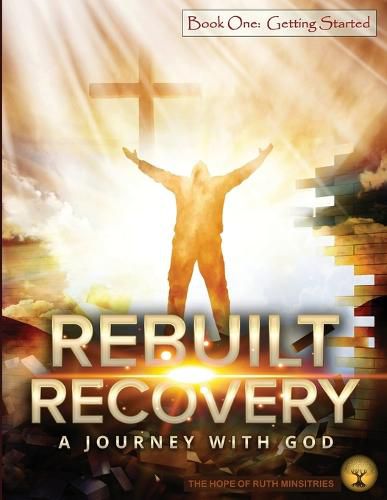 Cover image for Rebuilt Recovery - Getting Started - Book 1