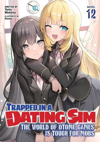 Cover image for Trapped in a Dating Sim: The World of Otome Games is Tough for Mobs (Light Novel) Vol. 12