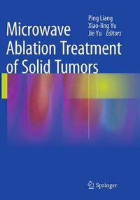 Cover image for Microwave Ablation Treatment of Solid Tumors