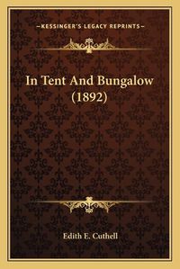 Cover image for In Tent and Bungalow (1892)