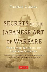 Cover image for Secrets of the Japanese Art of Warfare: From the School of Certain Victory