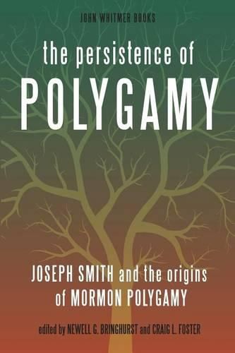 Cover image for The Persistence of Polygamy: Joseph Smith and the Origins of Mormon Polygamy