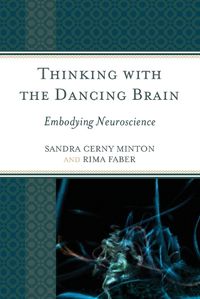 Cover image for Thinking with the Dancing Brain: Embodying Neuroscience