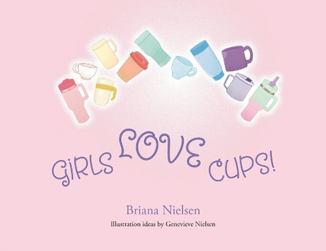 Cover image for Girls LOVE Cups!