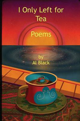 Cover image for I Only Left for Tea: Poems