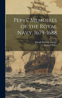 Cover image for Pepys' Memoires of the Royal Navy, 1679-1688