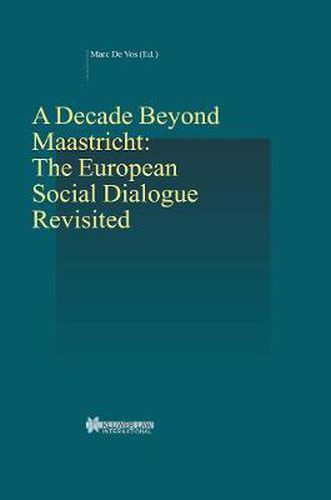 Cover image for A Decade Beyond Maastricht: The European Social Dialogue Revisited: The European Social Dialogue Revisited