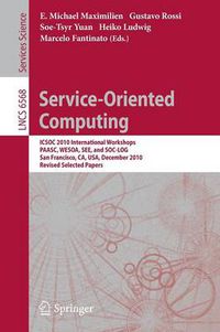 Cover image for Service-Oriented Computing: ICSOC 2010 International Workshops PAASC, WESOA, SEE, and SC-LOG San Francisco, CA, USA, December 7-10, 2010, Revised Selected Papers