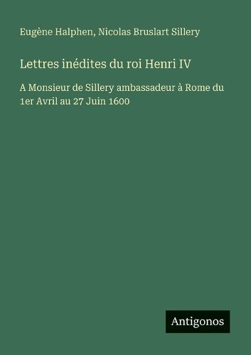 Cover image for Lettres inedites du roi Henri IV