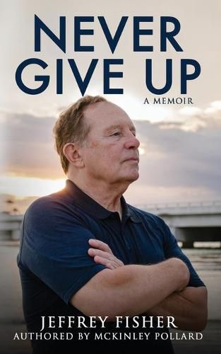 Cover image for Never Give Up: A Memoir