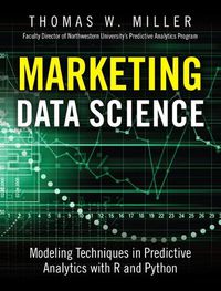 Cover image for Marketing Data Science: Modeling Techniques in Predictive Analytics with R and Python