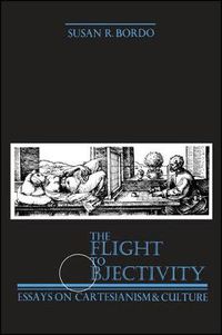 Cover image for The Flight to Objectivity: Essays on Cartesianism and Culture