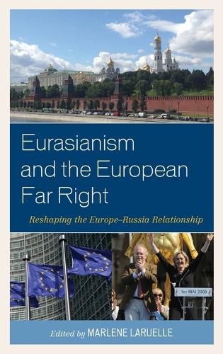 Cover image for Eurasianism and the European Far Right: Reshaping the Europe-Russia Relationship