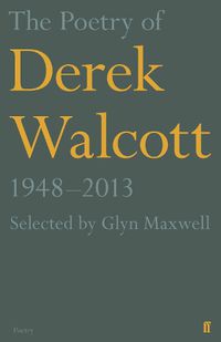 Cover image for The Poetry of Derek Walcott 1948-2013