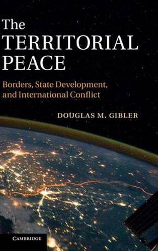 Cover image for The Territorial Peace: Borders, State Development, and International Conflict