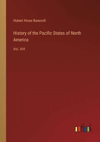 Cover image for History of the Pacific States of North America