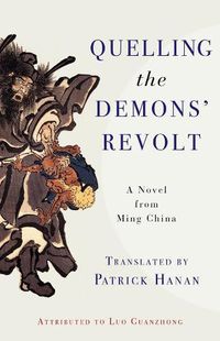 Cover image for Quelling the Demons' Revolt: A Novel from Ming China