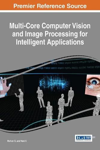 Cover image for Multi-Core Computer Vision and Image Processing for Intelligent Applications