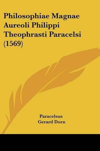 Cover image for Philosophiae Magnae Aureoli Philippi Theophrasti Paracelsi (1569)