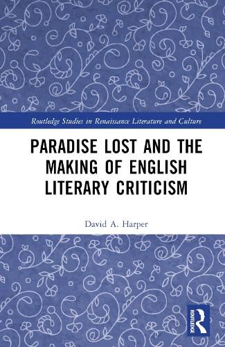 Cover image for Paradise Lost and the Making of English Literary Criticism