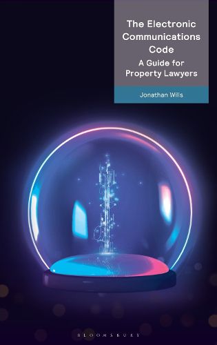 The Electronic Communications Code: A Guide for Property Lawyers