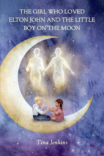 Cover image for The Girl Who Loved Elton John and the Little Boy on the Moon