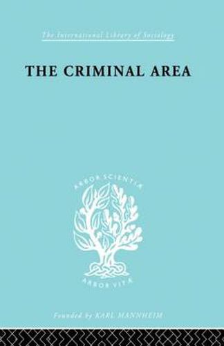 Cover image for The Criminal Area: A Study in Social Ecology