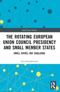 Cover image for The Rotating European Union Council Presidency and Small Member States