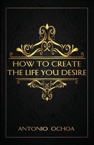 Cover image for How To Create The Life You Desire