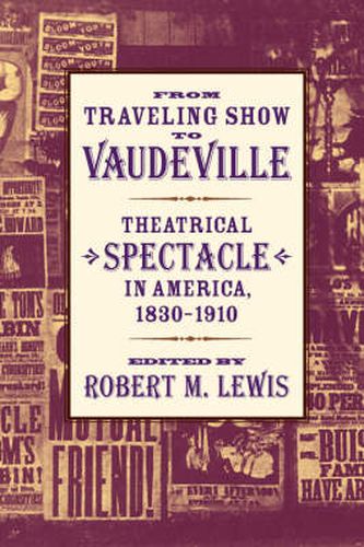 Cover image for From Traveling Show to Vaudeville: Theatrical Spectacle in America, 1830-1910