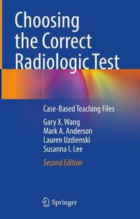 Cover image for Choosing the Correct Radiologic Test: Case-Based Teaching Files
