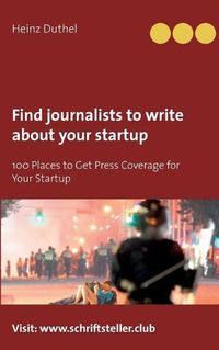 Cover image for Find journalists to write about your startup: 100 Places to Get Press Coverage for Your Startup