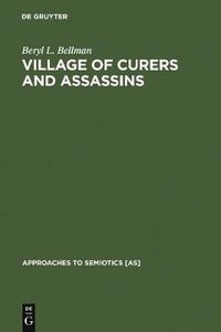 Cover image for Village of Curers and Assassins: On the Production of Fala Kpelle Cosmological Categories