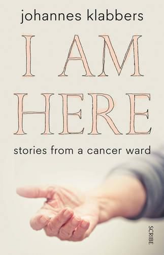 Cover image for I Am Here: stories from a cancer ward