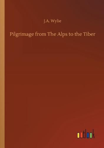 Cover image for Pilgrimage from The Alps to the Tiber