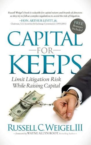 Cover image for Capital For Keeps: Limit Litigation Risk While Raising Capital