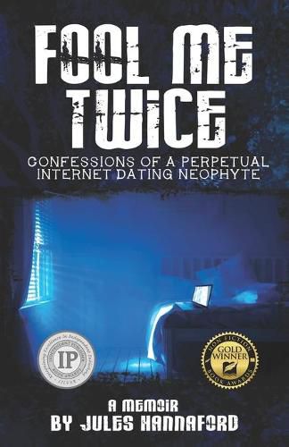 Cover image for Fool Me Twice: Confessions of a Perpetual Internet Dating Neophyte