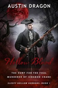 Cover image for Hollow Blood (Sleepy Hollow Horrors, Book 1): The Hunt For the Foul Murderer of Ichabod Crane