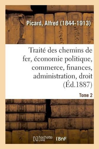 Traite Des Chemins de Fer. Tome 2