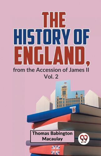 The History of England, from the Accession of James Ll