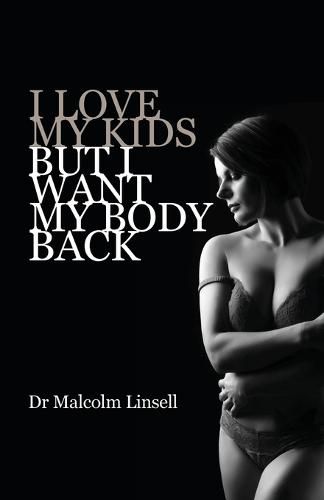 Cover image for I Love My Kids But I Want My Body Back