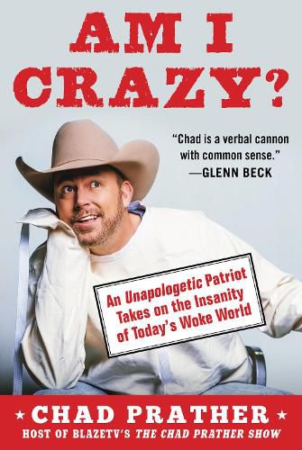 Cover image for AM I CRAZY?: An Unapologetic Patriot Takes on the Insanity of Today's Woke World