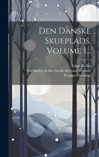 Cover image for Den Danske Skueplads, Volume 1...