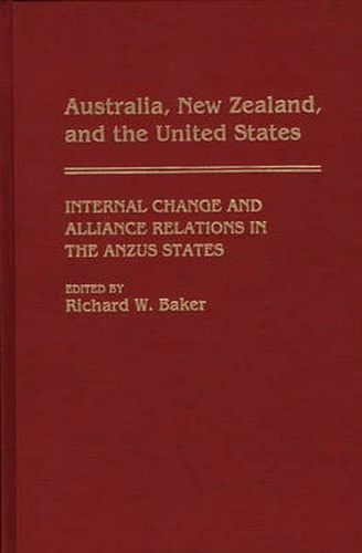 Australia, New Zealand, and the United States: Internal Change and Alliance Relations in the ANZUS States