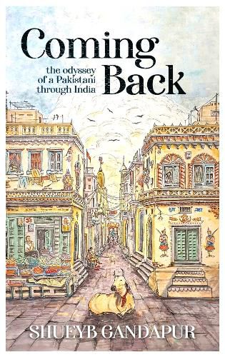 Cover image for Coming Back: the Odyssey of a Pakistani through India
