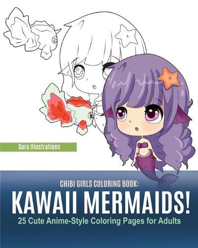 Cover image for Chibi Girls Coloring Book: Kawaii Mermaids! 25 Cute Anime-Style Coloring Pages for Adults