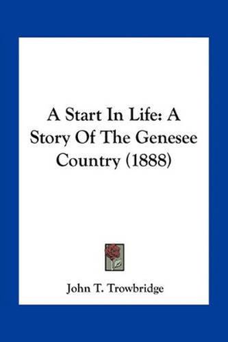 A Start in Life: A Story of the Genesee Country (1888)