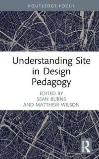Cover image for Understanding Site in Design Pedagogy