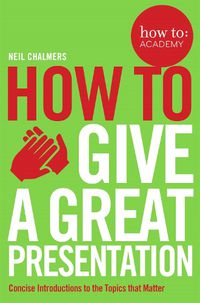 Cover image for How To Give A Great Presentation