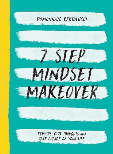 Cover image for 7 Step Mindset Makeover: Refocus Your Thoughts and Take Charge of Your Life
